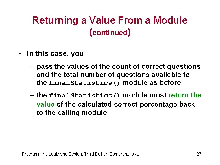 Returning a Value From a Module (continued) • In this case, you – pass