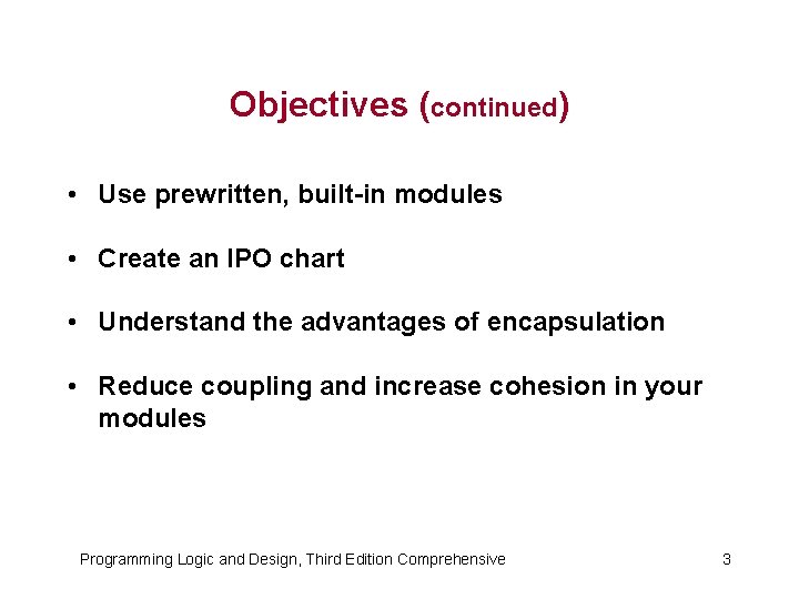 Objectives (continued) • Use prewritten, built-in modules • Create an IPO chart • Understand