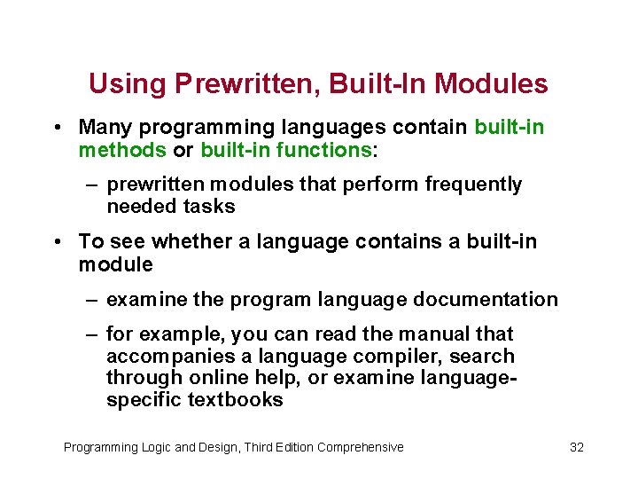 Using Prewritten, Built-In Modules • Many programming languages contain built-in methods or built-in functions: