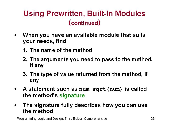 Using Prewritten, Built-In Modules (continued) • When you have an available module that suits