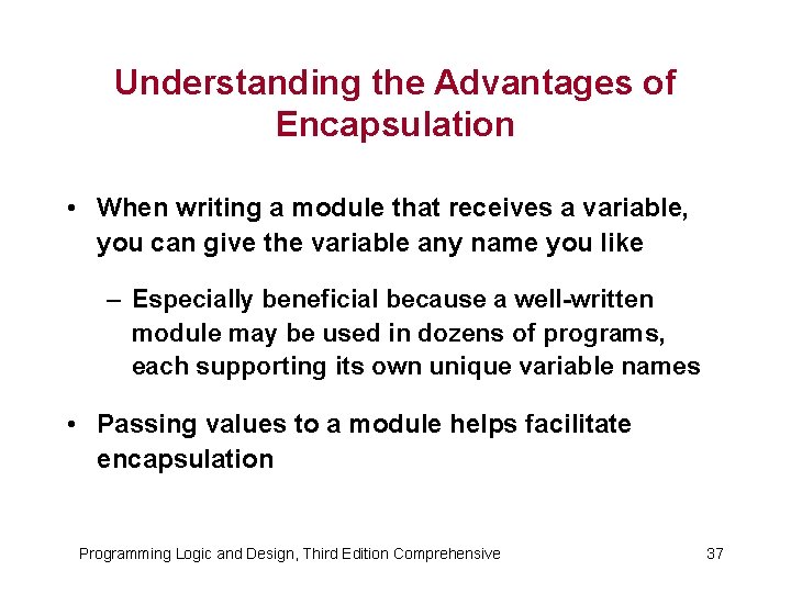 Understanding the Advantages of Encapsulation • When writing a module that receives a variable,
