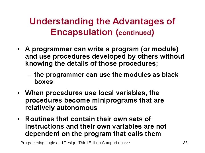 Understanding the Advantages of Encapsulation (continued) • A programmer can write a program (or