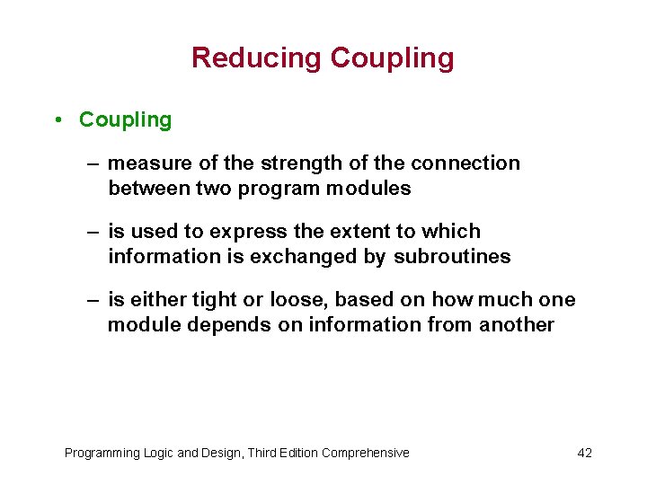 Reducing Coupling • Coupling – measure of the strength of the connection between two