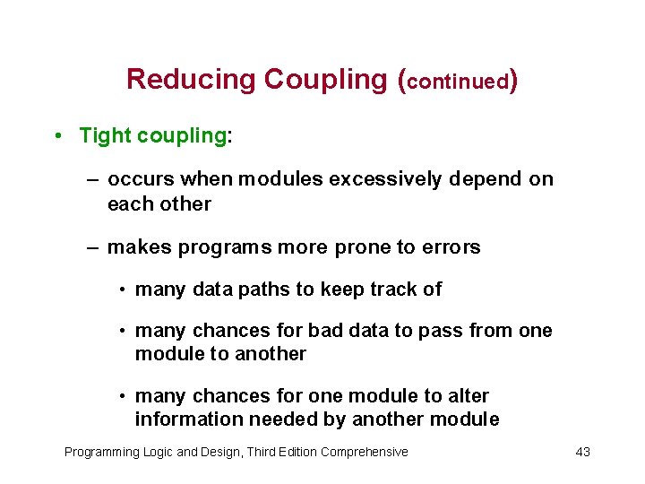 Reducing Coupling (continued) • Tight coupling: – occurs when modules excessively depend on each