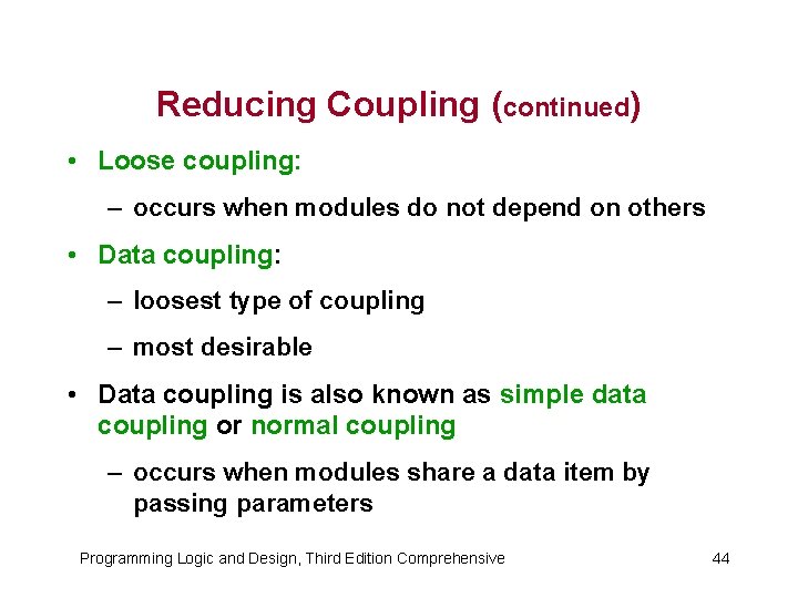 Reducing Coupling (continued) • Loose coupling: – occurs when modules do not depend on