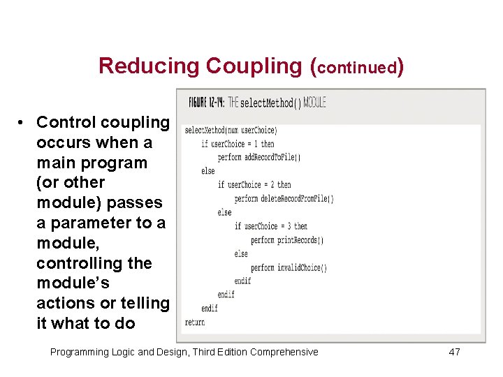 Reducing Coupling (continued) • Control coupling occurs when a main program (or other module)
