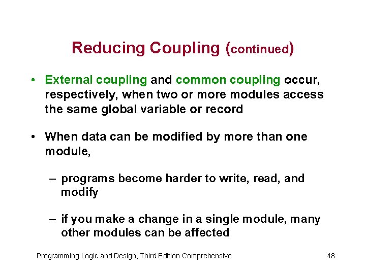 Reducing Coupling (continued) • External coupling and common coupling occur, respectively, when two or