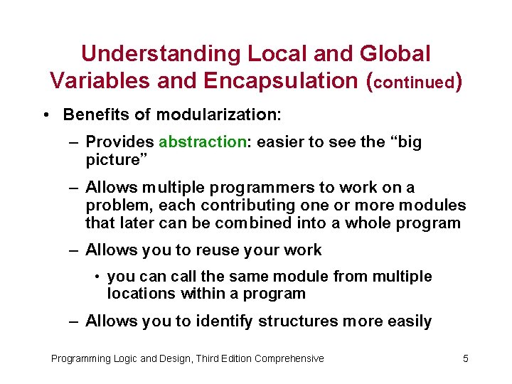 Understanding Local and Global Variables and Encapsulation (continued) • Benefits of modularization: – Provides
