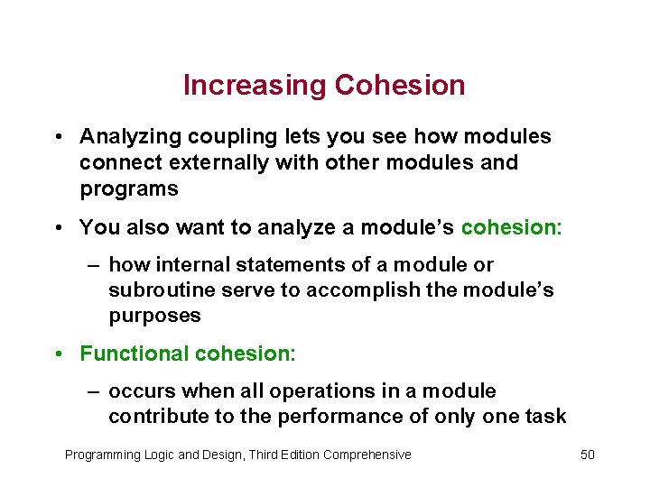 Increasing Cohesion • Analyzing coupling lets you see how modules connect externally with other