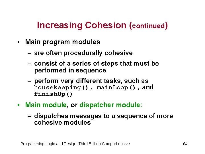 Increasing Cohesion (continued) • Main program modules – are often procedurally cohesive – consist