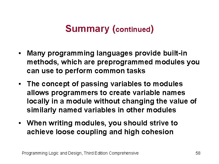 Summary (continued) • Many programming languages provide built-in methods, which are preprogrammed modules you