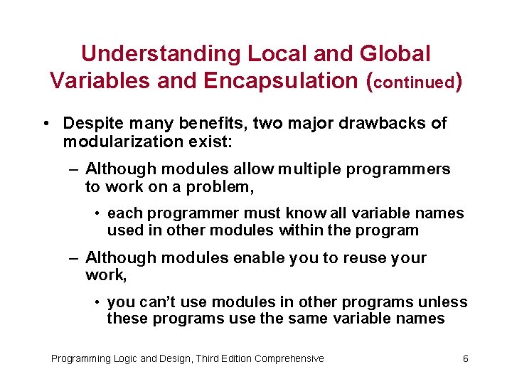 Understanding Local and Global Variables and Encapsulation (continued) • Despite many benefits, two major