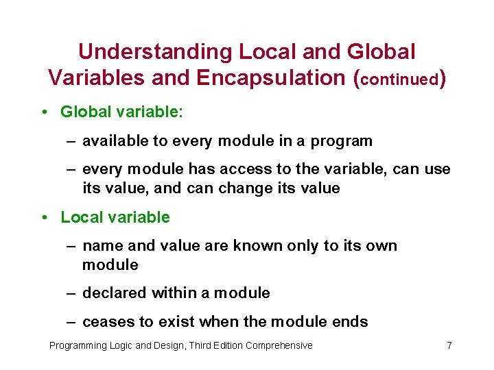 Understanding Local and Global Variables and Encapsulation (continued) • Global variable: – available to