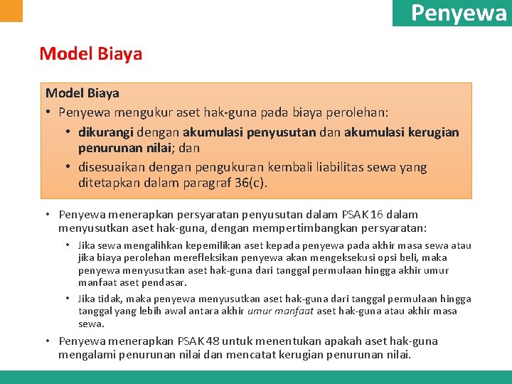 Penyewa Model Biaya • Penyewa mengukur aset hak-guna pada biaya perolehan: • dikurangi dengan