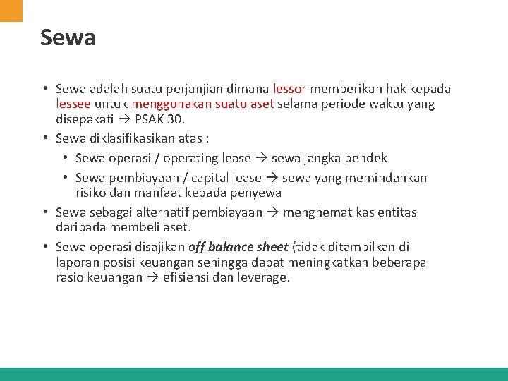 Sewa • Sewa adalah suatu perjanjian dimana lessor memberikan hak kepada lessee untuk menggunakan