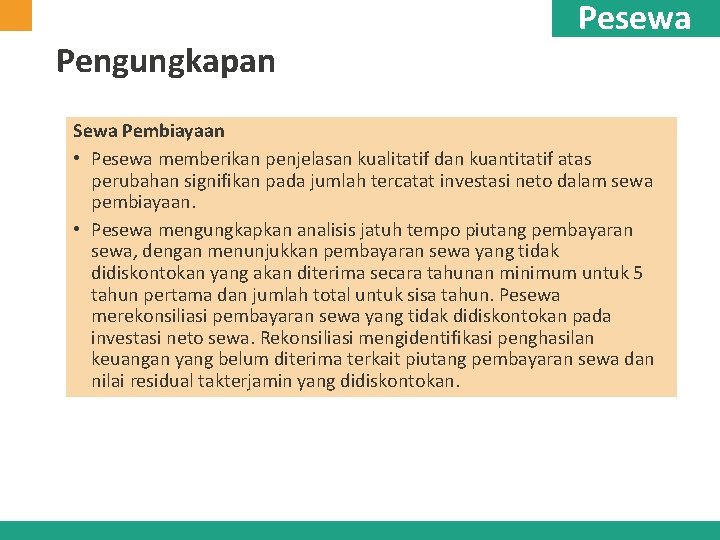 Pengungkapan Pesewa Sewa Pembiayaan • Pesewa memberikan penjelasan kualitatif dan kuantitatif atas perubahan signifikan