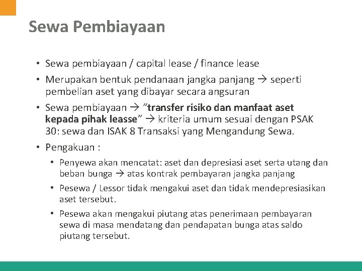 Sewa Pembiayaan • Sewa pembiayaan / capital lease / finance lease • Merupakan bentuk