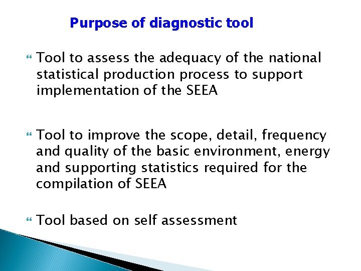 Purpose of diagnostic tool Tool to assess the adequacy of the national statistical production