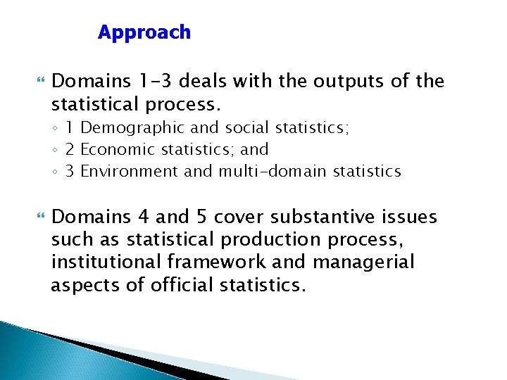 Approach Domains 1 -3 deals with the outputs of the statistical process. ◦ 1