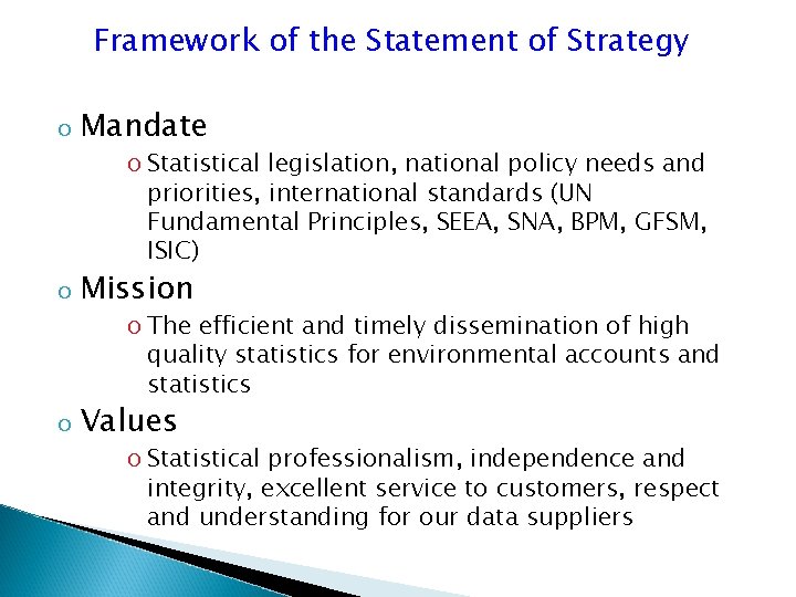 Framework of the Statement of Strategy o Mandate o Mission o Values o Statistical