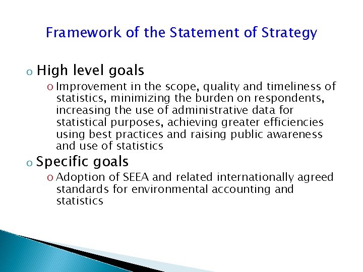 Framework of the Statement of Strategy o High level goals o Specific goals o
