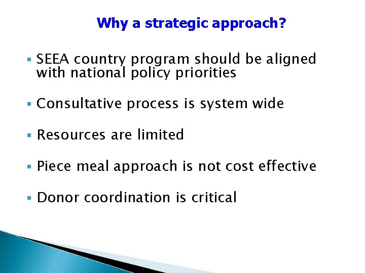 Why a strategic approach? § SEEA country program should be aligned with national policy