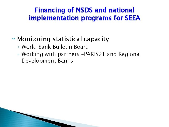 Financing of NSDS and national implementation programs for SEEA Monitoring statistical capacity ◦ World