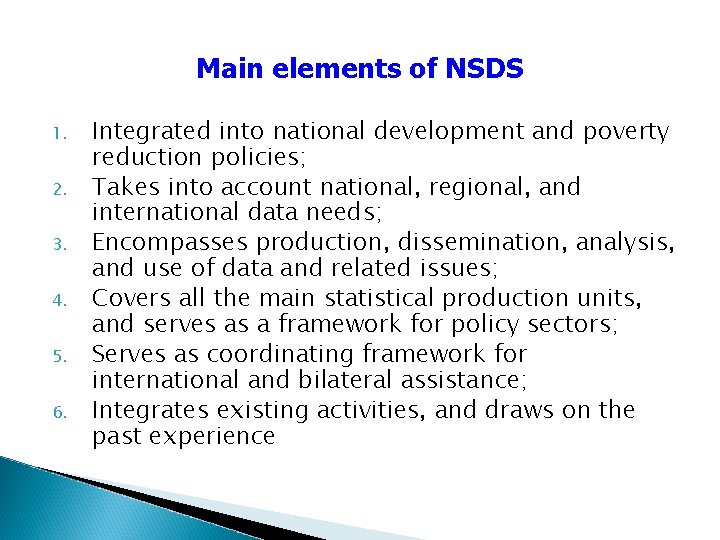 Main elements of NSDS 1. 2. 3. 4. 5. 6. Integrated into national development