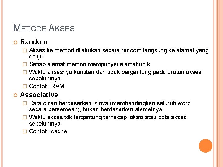 METODE AKSES Random Akses ke memori dilakukan secara random langsung ke alamat yang dituju