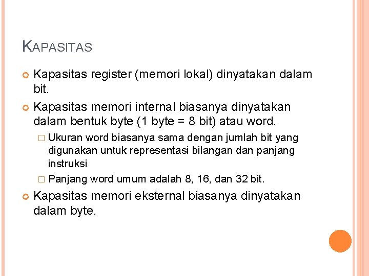 KAPASITAS Kapasitas register (memori lokal) dinyatakan dalam bit. Kapasitas memori internal biasanya dinyatakan dalam