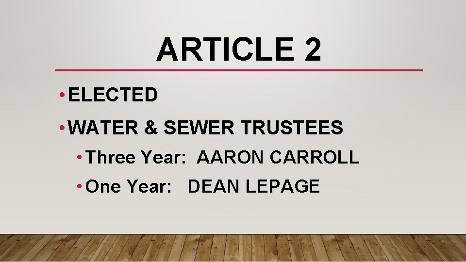 ARTICLE 2 • ELECTED • WATER & SEWER TRUSTEES • Three Year: AARON CARROLL