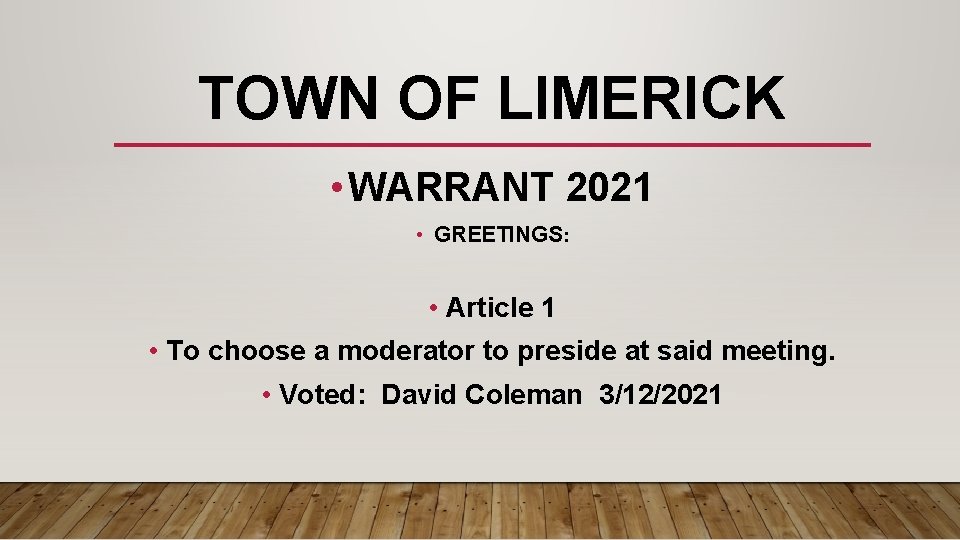 TOWN OF LIMERICK • WARRANT 2021 • GREETINGS: • Article 1 • To choose