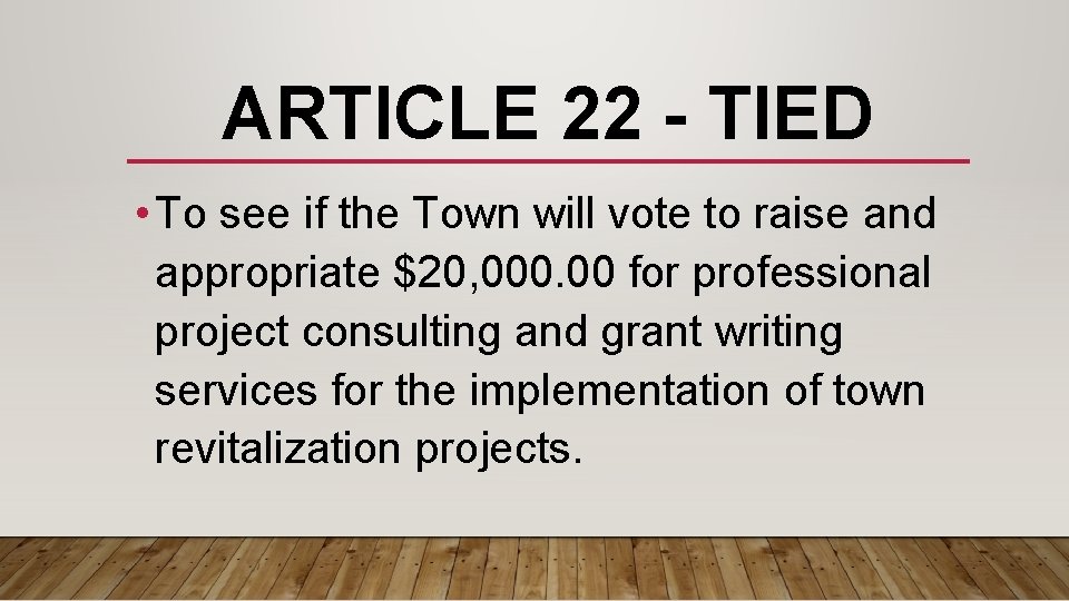 ARTICLE 22 - TIED • To see if the Town will vote to raise