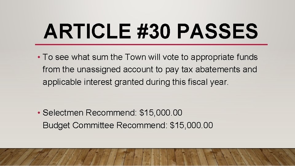 ARTICLE #30 PASSES • To see what sum the Town will vote to appropriate
