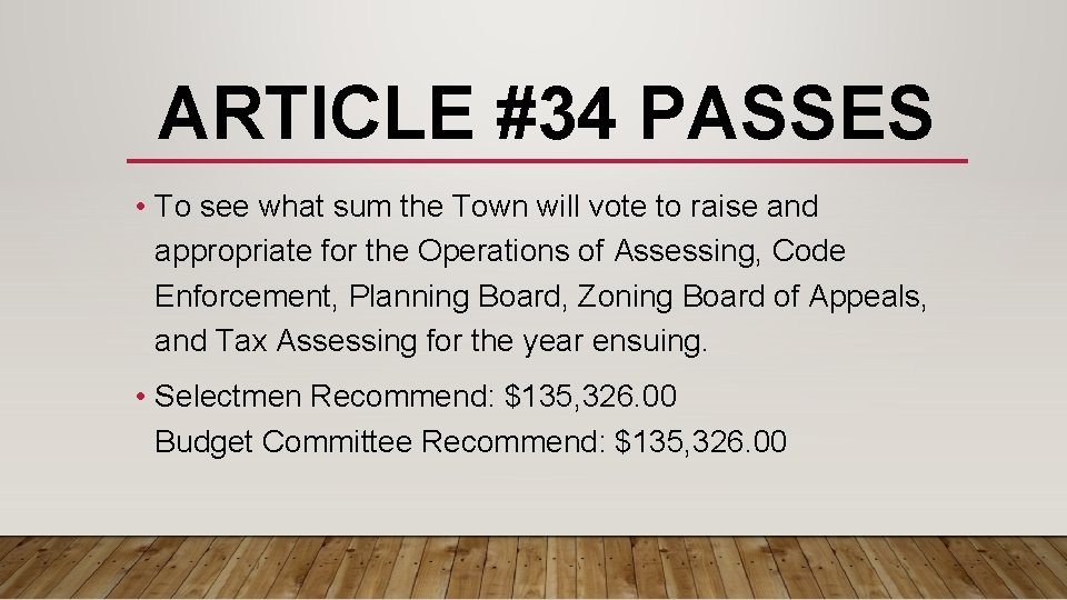 ARTICLE #34 PASSES • To see what sum the Town will vote to raise