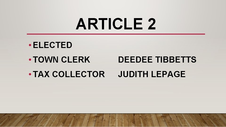 ARTICLE 2 • ELECTED • TOWN CLERK DEEDEE TIBBETTS • TAX COLLECTOR JUDITH LEPAGE