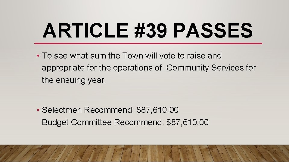 ARTICLE #39 PASSES • To see what sum the Town will vote to raise