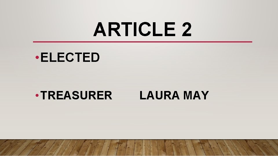 ARTICLE 2 • ELECTED • TREASURER LAURA MAY 