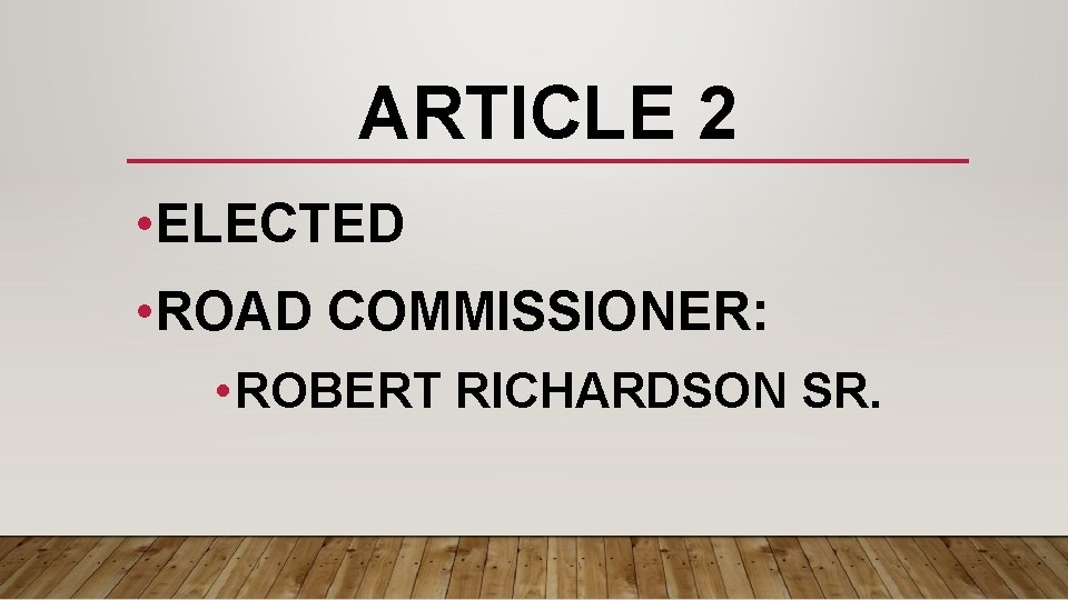 ARTICLE 2 • ELECTED • ROAD COMMISSIONER: • ROBERT RICHARDSON SR. 