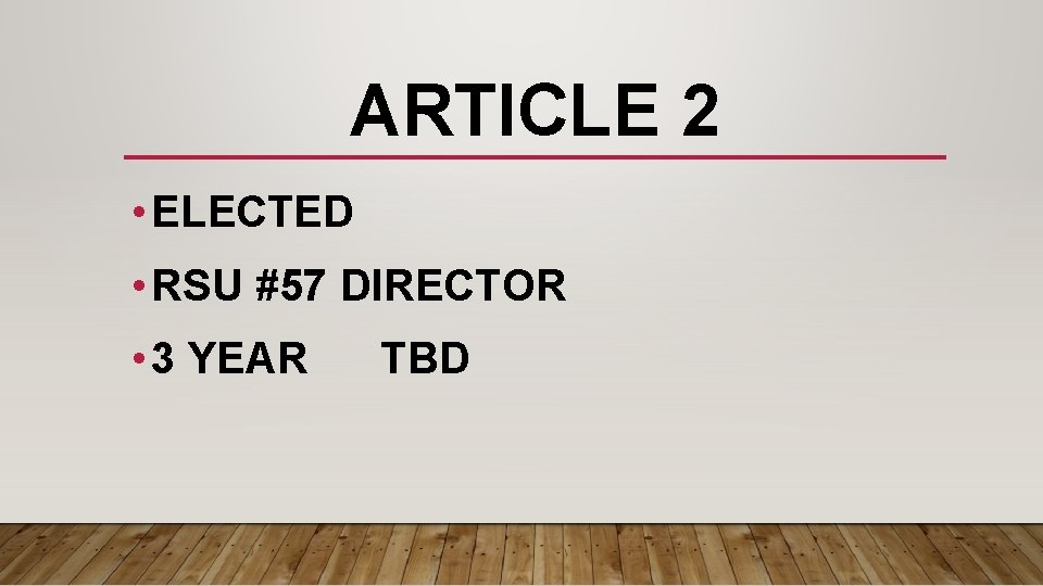 ARTICLE 2 • ELECTED • RSU #57 DIRECTOR • 3 YEAR TBD 
