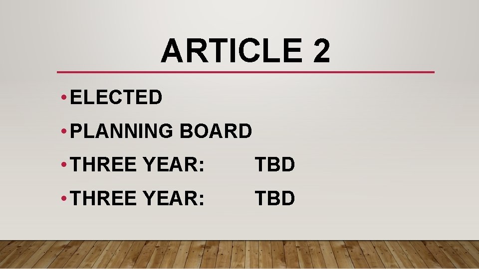 ARTICLE 2 • ELECTED • PLANNING BOARD • THREE YEAR: TBD 