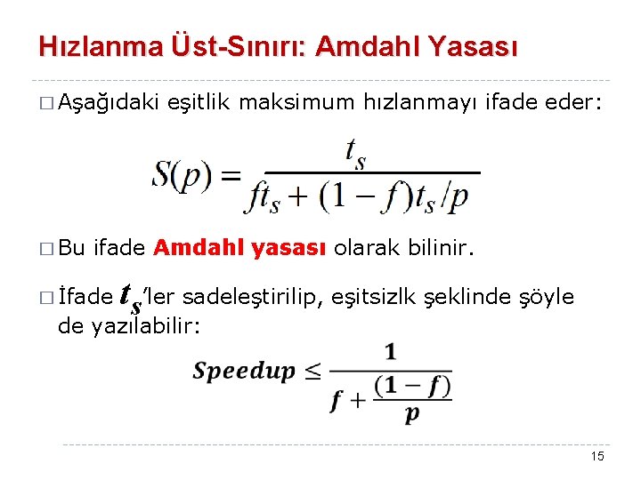 Hızlanma Üst-Sınırı: Amdahl Yasası � Aşağıdaki � Bu eşitlik maksimum hızlanmayı ifade eder: ifade