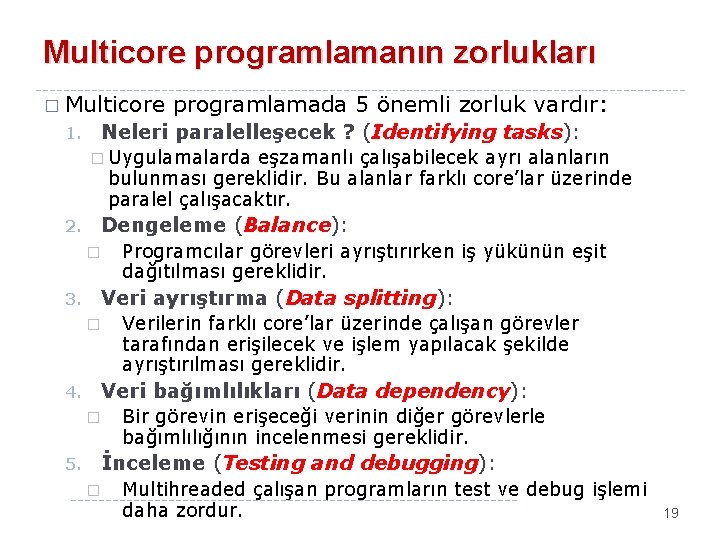 Multicore programlamanın zorlukları � Multicore 1. programlamada 5 önemli zorluk vardır: Neleri paralelleşecek ?