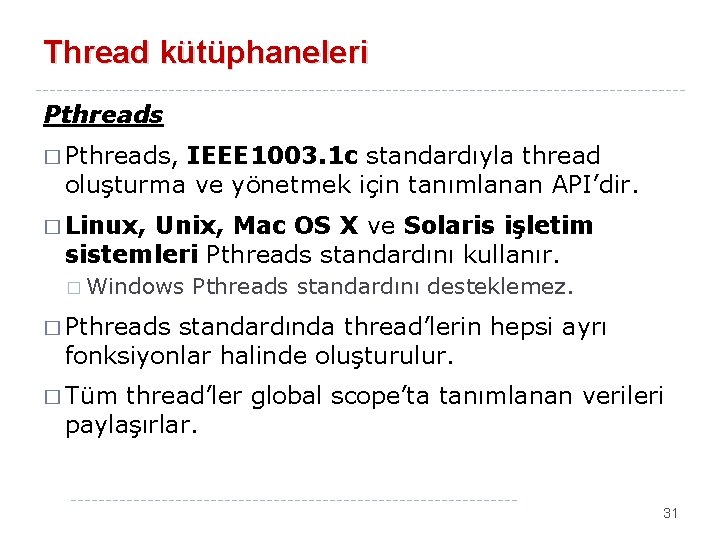 Thread kütüphaneleri Pthreads � Pthreads, IEEE 1003. 1 c standardıyla thread oluşturma ve yönetmek