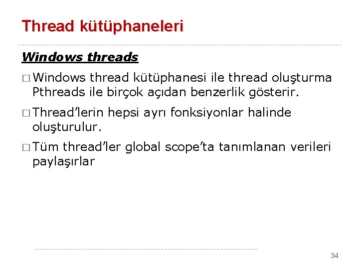 Thread kütüphaneleri Windows threads � Windows thread kütüphanesi ile thread oluşturma Pthreads ile birçok