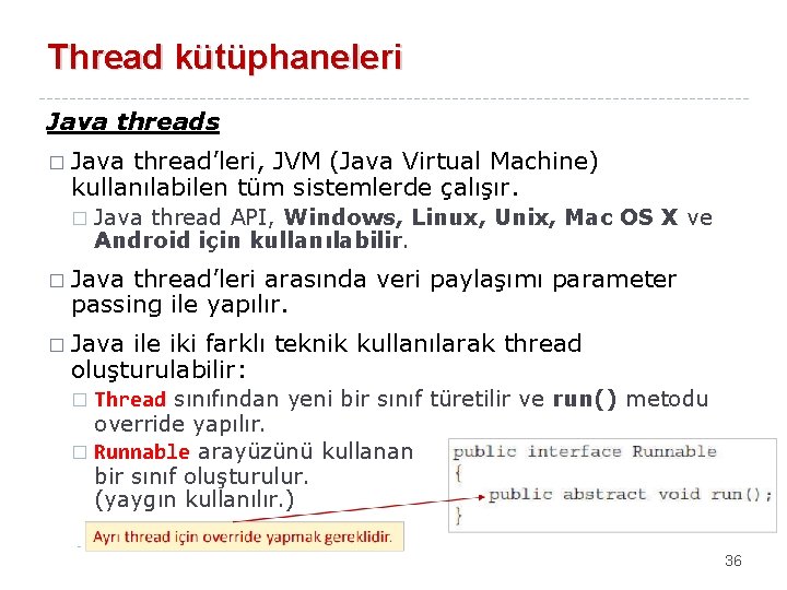 Thread kütüphaneleri Java threads � Java thread’leri, JVM (Java Virtual Machine) kullanılabilen tüm sistemlerde