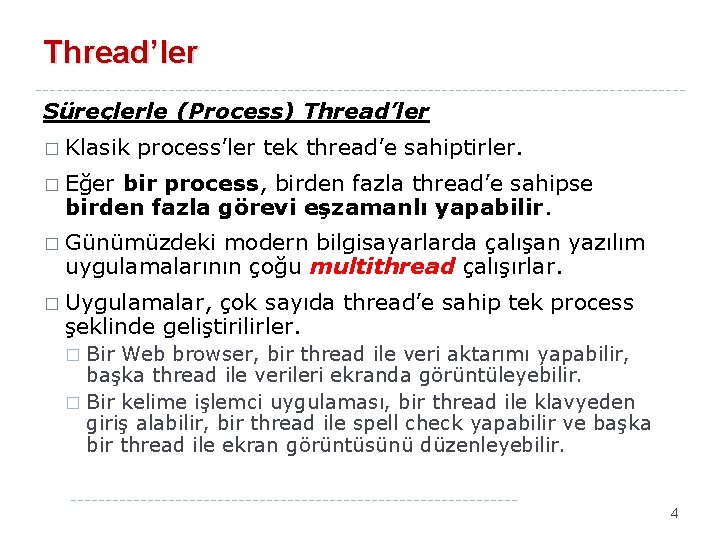 Thread’ler Süreçlerle (Process) Thread’ler � Klasik process’ler tek thread’e sahiptirler. � Eğer bir process,