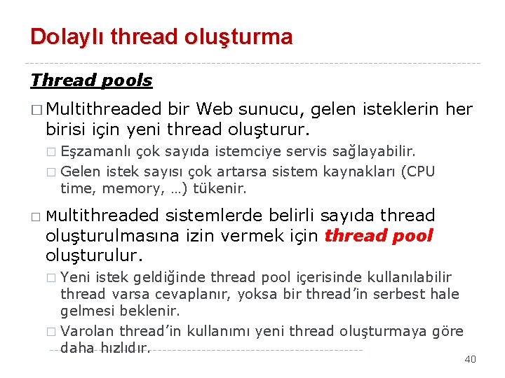 Dolaylı thread oluşturma Thread pools � Multithreaded bir Web sunucu, gelen isteklerin her birisi