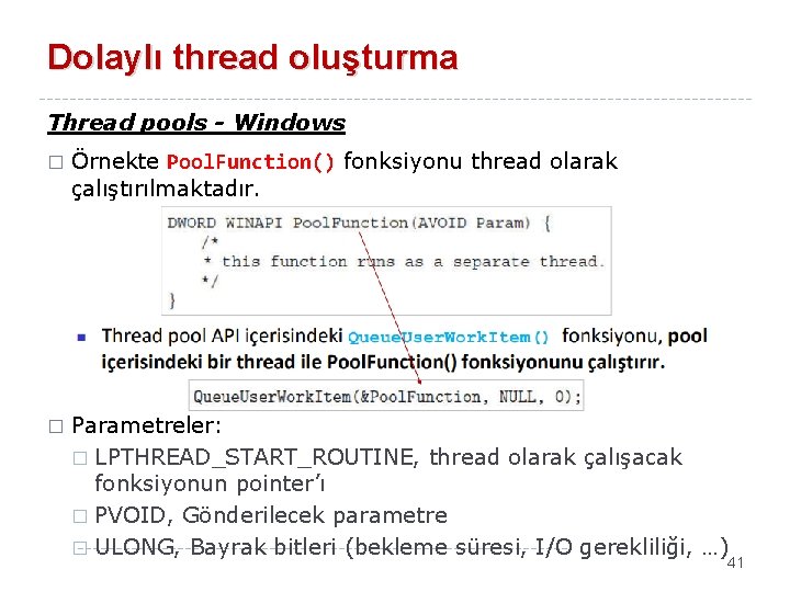 Dolaylı thread oluşturma Thread pools - Windows � Örnekte Pool. Function() fonksiyonu thread olarak