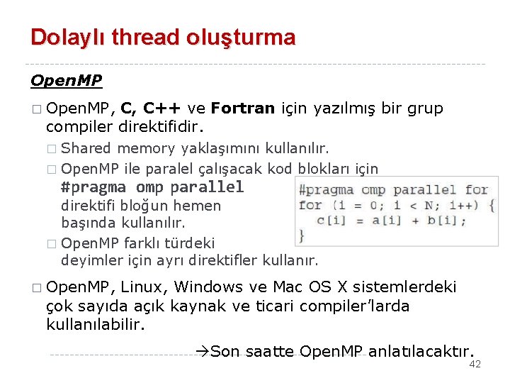 Dolaylı thread oluşturma Open. MP � Open. MP, C, C++ ve Fortran için yazılmış